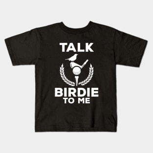 Cute Talk Birdie To Me Funny Golfing Pun Golfer Kids T-Shirt